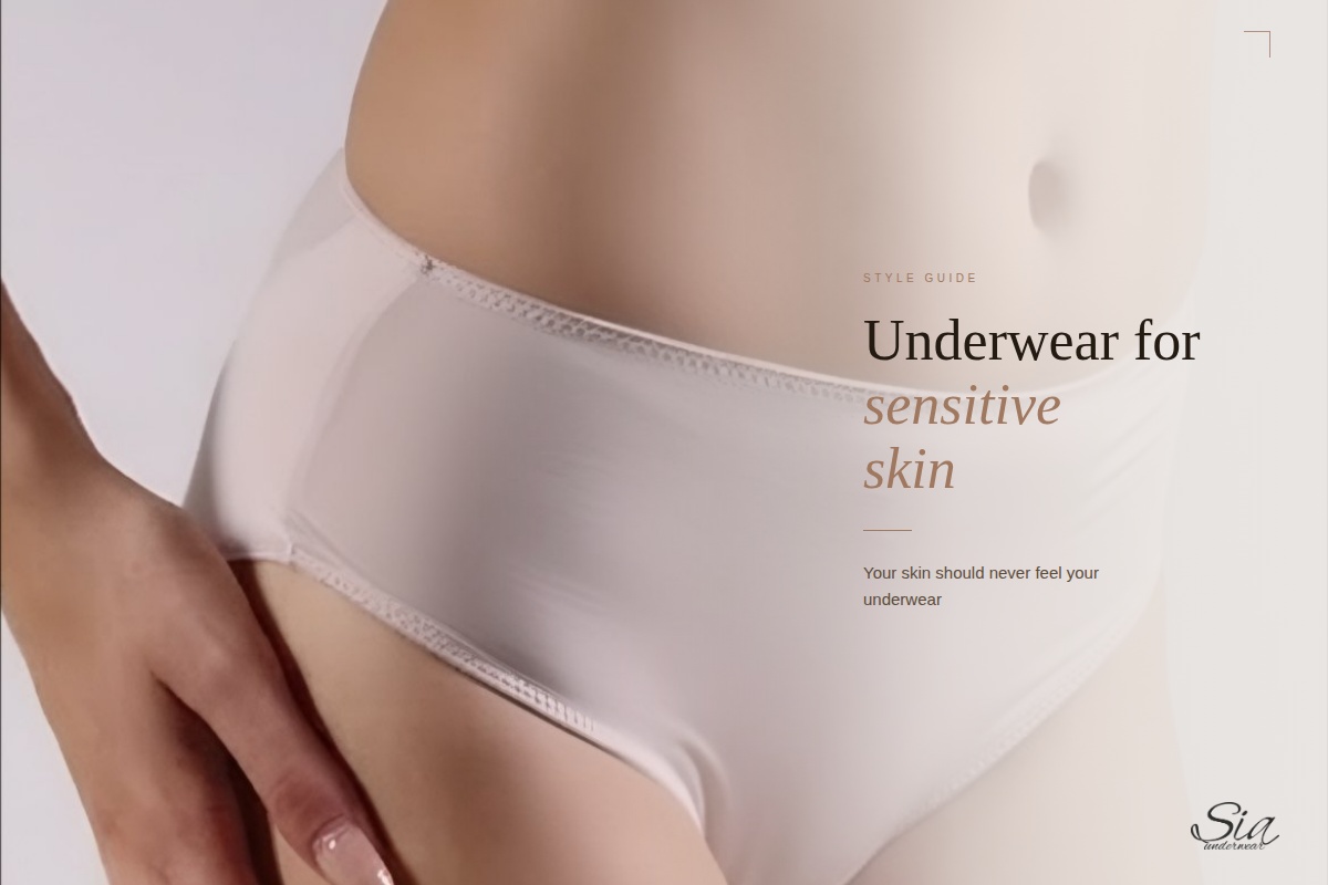 Underwear for sensitive skin — guide to choosing fabric, seams and size — SIA Underwear