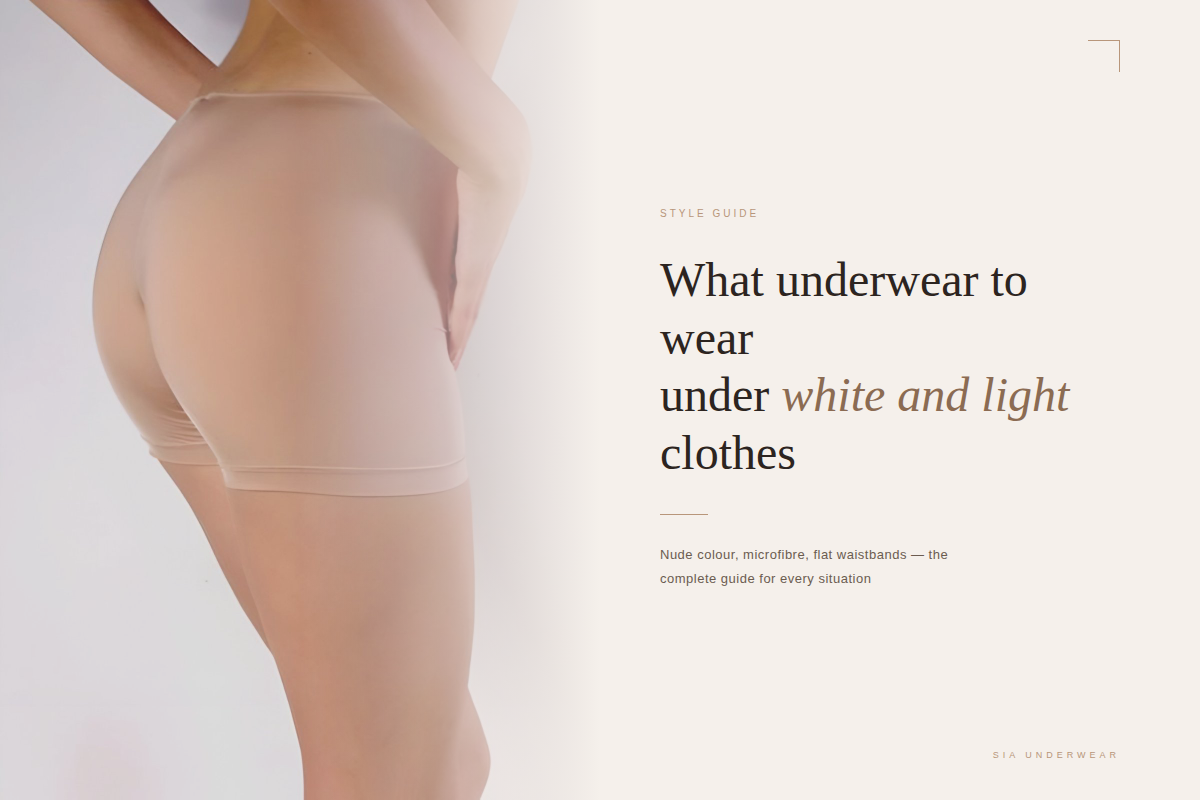 What underwear to wear under white and light clothes — nude microfibre shorts SIA Underwear