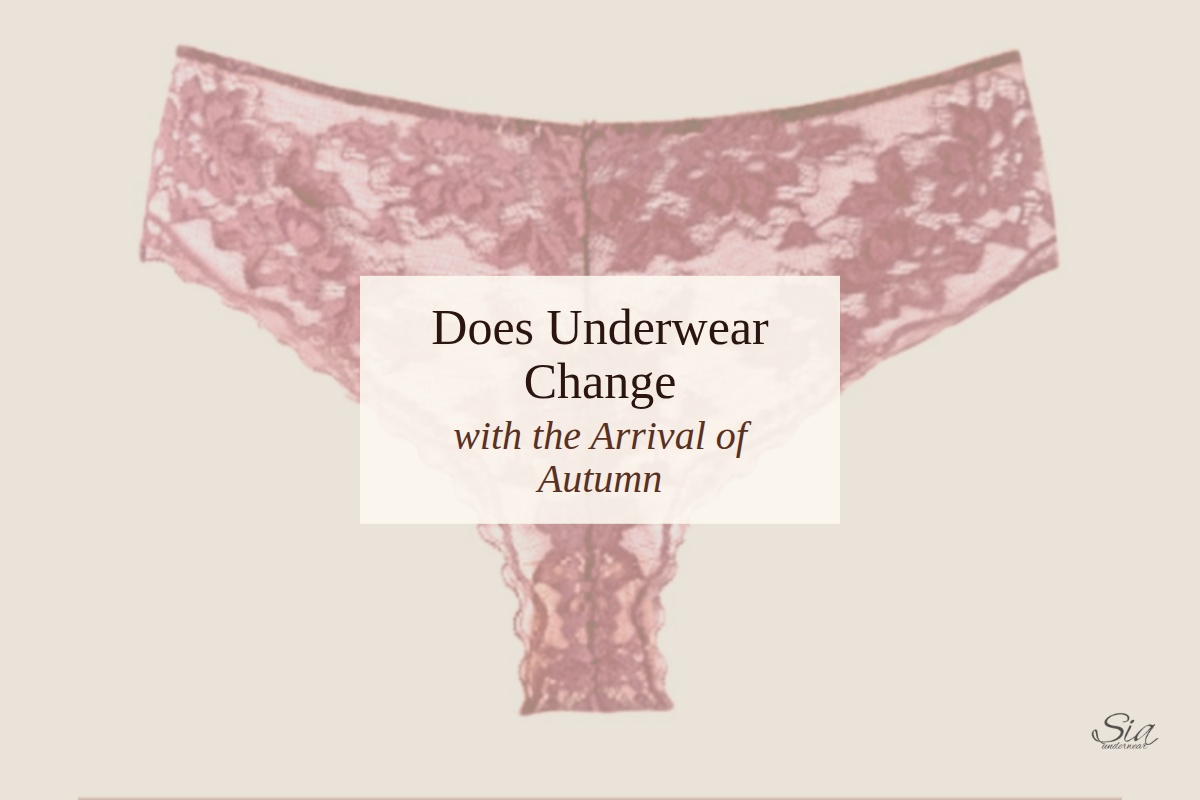 Does underwear change with the arrival of autumn | SIA Underwear
